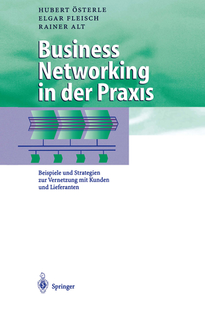 Business Networking in der Praxis von Alt,  Rainer, Fleisch,  Elgar, Österle,  Hubert