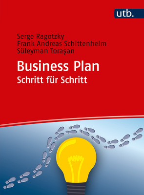 Business Plan Schritt für Schritt von Ragotzky,  Serge, Schittenhelm,  Frank-Andreas, Torasan,  Süleyman