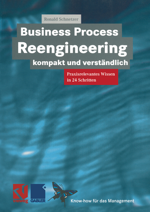 Business Process Reengineering kompakt und verständlich von Schnetzer,  Ronald