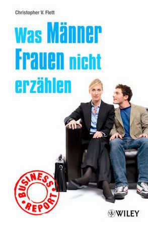 Business Report: Was Männer Frauen nicht erzählen von Ferber,  Marlies, Flett,  Christopher V.