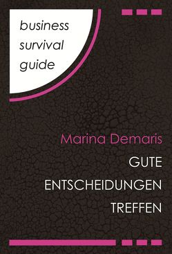 Business Survival Guide: Gute Entscheidungen treffen von Demaris,  Marina