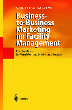 Business-to-Business Marketing im Facility Management von Harting,  Christian