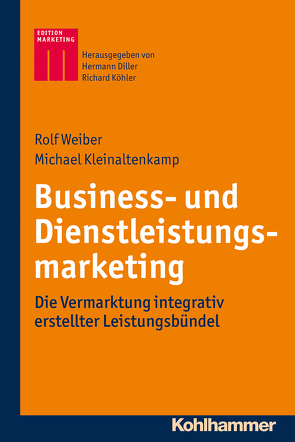 Business- und Dienstleistungsmarketing von Diller,  Hermann, Kleinaltenkamp,  Michael, Köhler,  Richard, Weiber,  Rolf