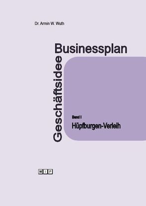 Businessplan Geschäftsidee von Wuth,  Armin W., Wuth,  Christiane