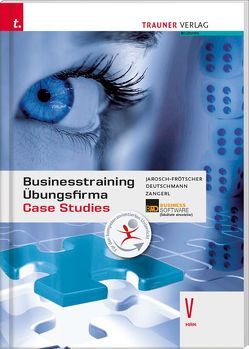 Businesstraining, Projektmanagement, Übungsfirma und Case Studies V HAK inkl. digitalem Zusatzpaket von Deutschmann,  Hubert, Jarosch-Frötscher,  Carla, Zangerl,  Brigitte