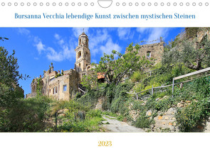 Bussana Vecchia lebendige Kunst zwischen mystischen Steinen (Wandkalender 2023 DIN A4 quer) von von Recum Petrus Bodenstaff,  Jutta