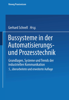 Bussysteme in der Automatisierungs- und Prozesstechnik von Schnell,  Gerhard