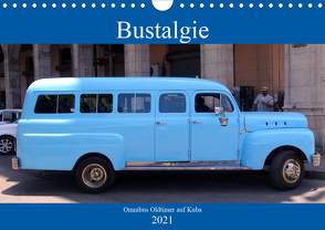 Bustalgie – Omnibus Oldtimer auf Kuba (Wandkalender 2021 DIN A4 quer) von von Loewis of Menar,  Henning