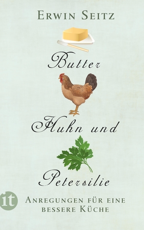 Butter, Huhn und Petersilie von Seitz,  Erwin