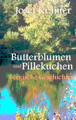 Butterblumen und Pillekuchen von Krämer,  Josef