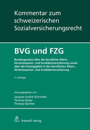 BVG und FZG von Bollier,  Gertrud E., Brechbühl,  Jürg, Caderas,  Claudia, Christen,  Beat, Fischer,  Philipp, Flückiger,  Thomas, Frésard-Fellay,  Ghislaine, Fretz,  Lara, Gächter,  Thomas, Geckeler Hunziker,  Maya, Geiser,  Thomas, Hürzeler,  Marc, Jean-Richard,  Marc, Kahl-Wolff Hummer,  Bettina, Kieser,  Ueli, Mange,  Didier, Mentha,  Yvar, Merlino,  Nicolas, Meyer,  Ulrich, Molo,  Romolo, Müller,  Roland A., Pärli,  Kurt, Pétremand,  Sylvie, Ruggli-Wüest,  Christina, Saner,  Kaspar, Scartazzini,  Gustavo, Schneider,  Jacques-André, Senti,  Christoph, Stauffer,  Hans-Ulrich, Steiner,  Carmen, Sutter,  Patrick, Tremp,  Dania, Troillet,  Anne, Uttinger,  Laurence, Walser,  Hermann, Wyler,  Rémy