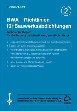 BWA – Richtlinien für Bauwerksabdichtungen / BWA – Richtlinien für Bauwerksabdichtungen von Ehbrecht,  Herbert