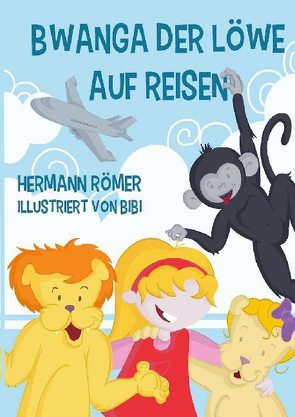 Bwanga der Löwe auf Reisen von Roemer,  Hermann