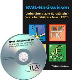 BWL-Basiswissen – Vorbereitung zum Europäischen Wirtschaftsführerschein – EBC*L von Dierker,  Olaf, Harbort-Massow,  Petra, Krahé,  Peter, Mehlbreuer,  Thomas, Nilsson,  Kerstin, Peetz,  Angela, Skrickus,  Linas, Steudte,  Jens U, Stolze,  Frank