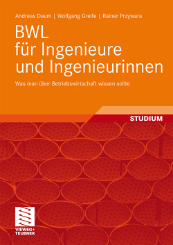 BWL für Ingenieure und Ingenieurinnen von Daum,  Andreas, Greife,  Wolfgang, Przywara,  Rainer