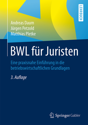 BWL für Juristen von Daum,  Andreas, Petzold,  Jürgen, Pletke,  Matthias