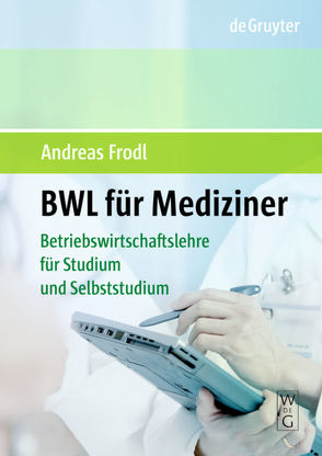 BWL für Mediziner von Frodl,  Andreas