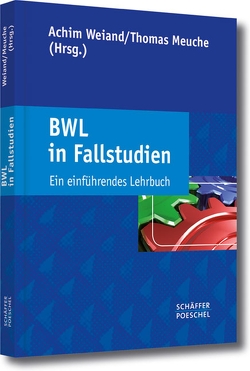 BWL in Fallstudien von Meuche,  Thomas, Weiand,  Achim