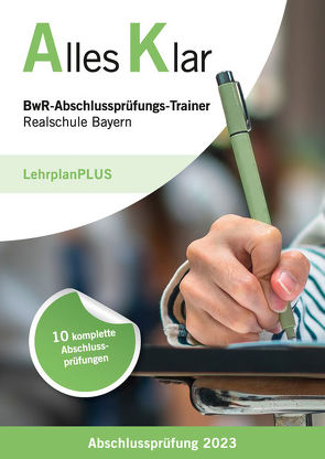 BwR-Abschlussprüfungs-Trainer Realschule Bayern Abschlussprüfung 2023 von Bader,  Sebastian, Grein,  Thomas, Leydel,  Christine, Marchl,  Christian, Ortinger,  Magnus, Stangl,  Tobias