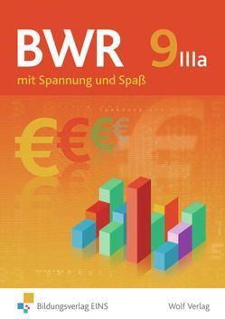 BWR mit Spannung und Spaß / BWR mit Spannung und Spaß für den Wahlpflichtbereich IIIa der bayerischen Realschule von Christ,  Claudia, Rister,  Martin, Schrader,  Angelika, von Both,  Andrea, Wittmann,  Stefanie