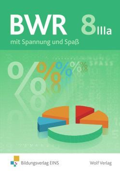 BWR mit Spannung und Spaß / BWR mit Spannung und Spaß für den Wahlpflichtbereich IIIa der bayerischen Realschule von Babl,  Ulrich, Christ,  Claudia, Huber,  Andrea, Kurz,  Kathrin, Rister,  Martin, Sander,  Beate, Schrader,  Angelika, Storch,  Christine, Turan,  Christa, Wittmann,  Stefanie, Wunderle,  Isabel