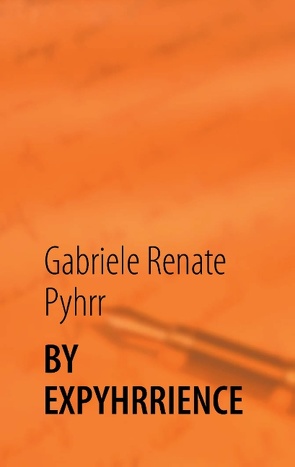 By Expyhrrience von Pyhrr,  Gabriele Renate