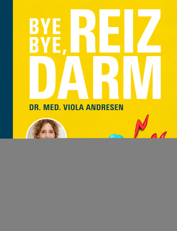 Bye bye, Reizdarm! von Andresen,  Dr. med. Viola, Simon,  Claus Peter