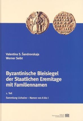 Byzantinische Bleisiegel der Staatlichen Eremitage mit Familiennamen von Kresten,  Otto, Sandrovskaja,  Valentina S, Seibt,  Werner