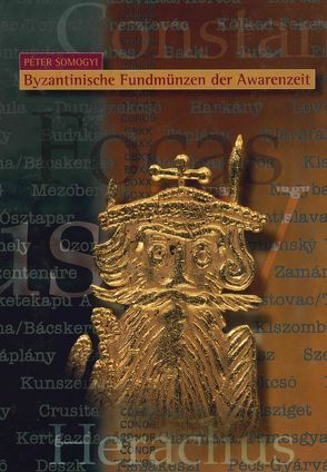 Byzantinische Fundmünzen der Awarenzeit von Somogyi,  Pèter