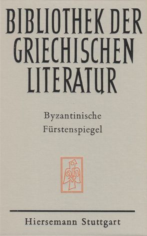 Byzantinische Fürstenspiegel von Agapetos, Blum,  Wilhelm, Theophylakt von Ochrid, Thomas Magister