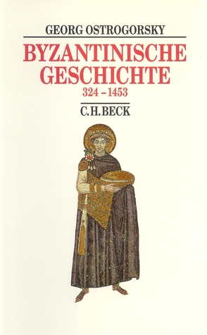 Byzantinische Geschichte von Ostrogorsky,  Georg