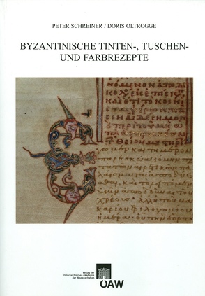 Byzantinische Tinten-, Tusch und Farbrezepte von Oltrogge,  Doris, Schreiner,  Peter