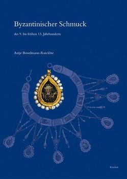 Byzantinischer Schmuck des 9. bis frühen 13. Jahrhunderts von Bosselmann-Ruickbie,  Antje