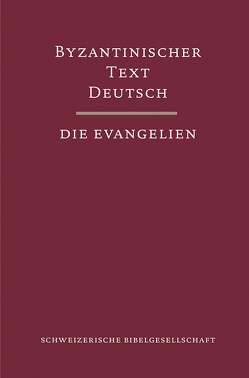 Byzantinischer Text Deutsch – Die Evangelien von Rauer,  Vr.Justin