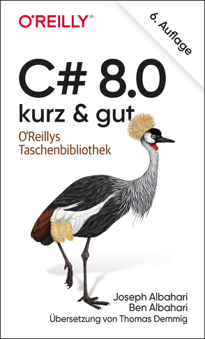 C# 8.0 – kurz & gut von Albahari,  Ben, Albahari,  Joseph, Demmig,  Thomas