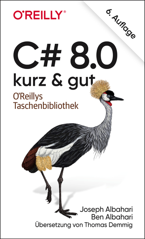 C# 8.0 – kurz & gut von Albahari,  Ben, Albahari,  Joseph, Demmig,  Thomas