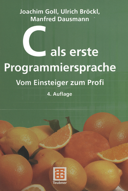 C als erste Programmiersprache von Bröckl,  Ulrich, Dausmann,  Manfred, Goll,  Joachim