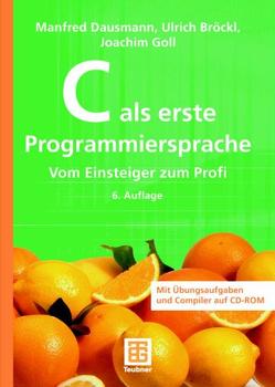 C als erste Programmiersprache von Bröckl,  Ulrich, Dausmann,  Manfred, Goll,  Joachim