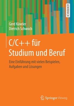 C/C++ für Studium und Beruf von Küveler,  Gerd, Schwoch,  Dietrich