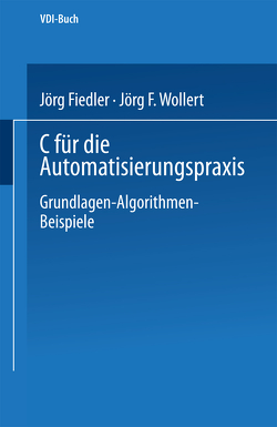 C für die Automatisierungspraxis von Fiedler,  Jörg, Wollert,  Jörg F.