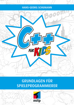 C++ für Kids von Schumann,  Hans-Georg