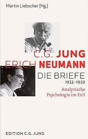 C.G. Jung und Erich Neumann: Die Briefe 1933-1959 von Liebscher,  Martin