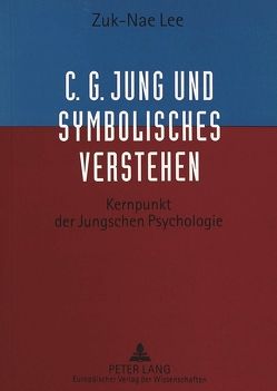 C.G. Jung und Symbolisches Verstehen von Lee,  Zuk-Nae