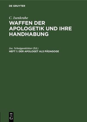 C. Isenkrahe: Waffen der Apologetik und ihre Handhabung / Der Apologet als Pädagoge von Schnippenkötter,  Jos.