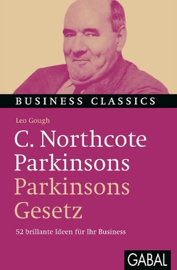 C. Northcote Parkinsons „Parkinsons Gesetz“ von Bertheau,  Nikolas, Gough,  Leo