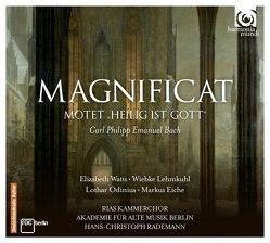 Magnificat Wq. 215, Motette „Heilig ist Gott“ Wq. 217 von Bach,  Carl Philipp Emanuel, Eiche,  Markus, Lehmkuhl,  Wiebke, Odinius,  Lothar, Rademann,  Christoph, Watts,  Elizabeth