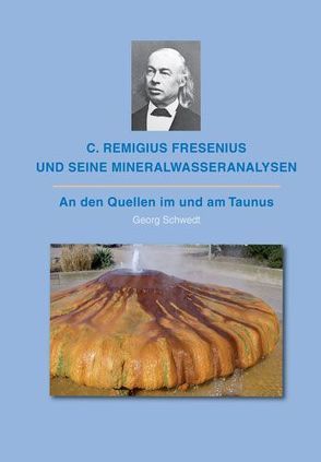 C. Remigius Fresenius und seine Mineralwasseranalysen von Schwedt,  Georg