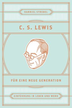 C. S. Lewis für eine neue Generation von Strebel,  Hanniel