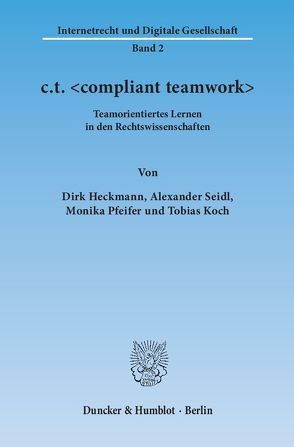 c.t. <compliant teamwork>. von Heckmann,  Dirk, Koch,  Tobias, Pfeifer,  Monika, Seidl,  Alexander