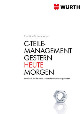 C – Teile Management. Gestern · Heute · Morgen von Schorndorfer,  Christian, Würth Industrie Service